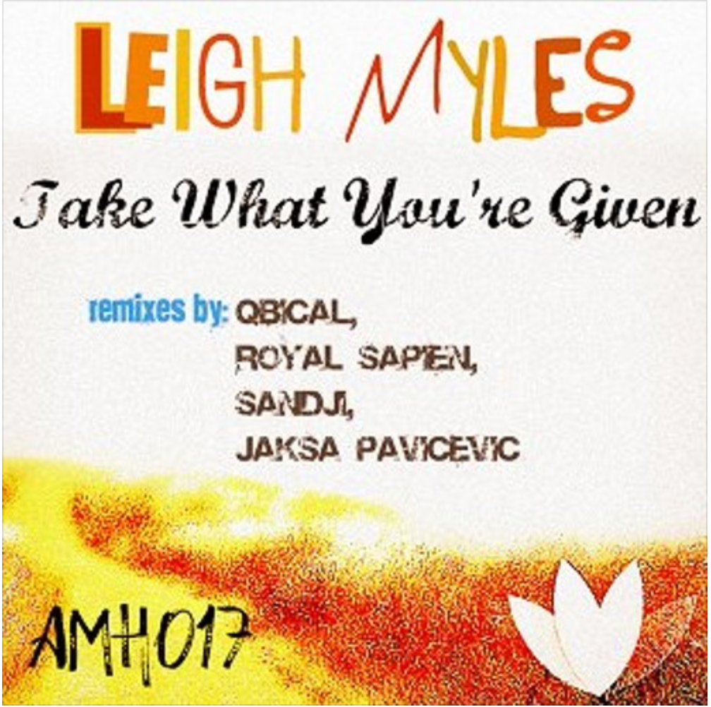 Leigh Myles - Take What You're Given (Qbical Remix)
